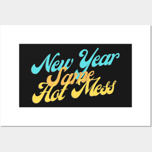 New Year Same Hot Mess Posters and Art